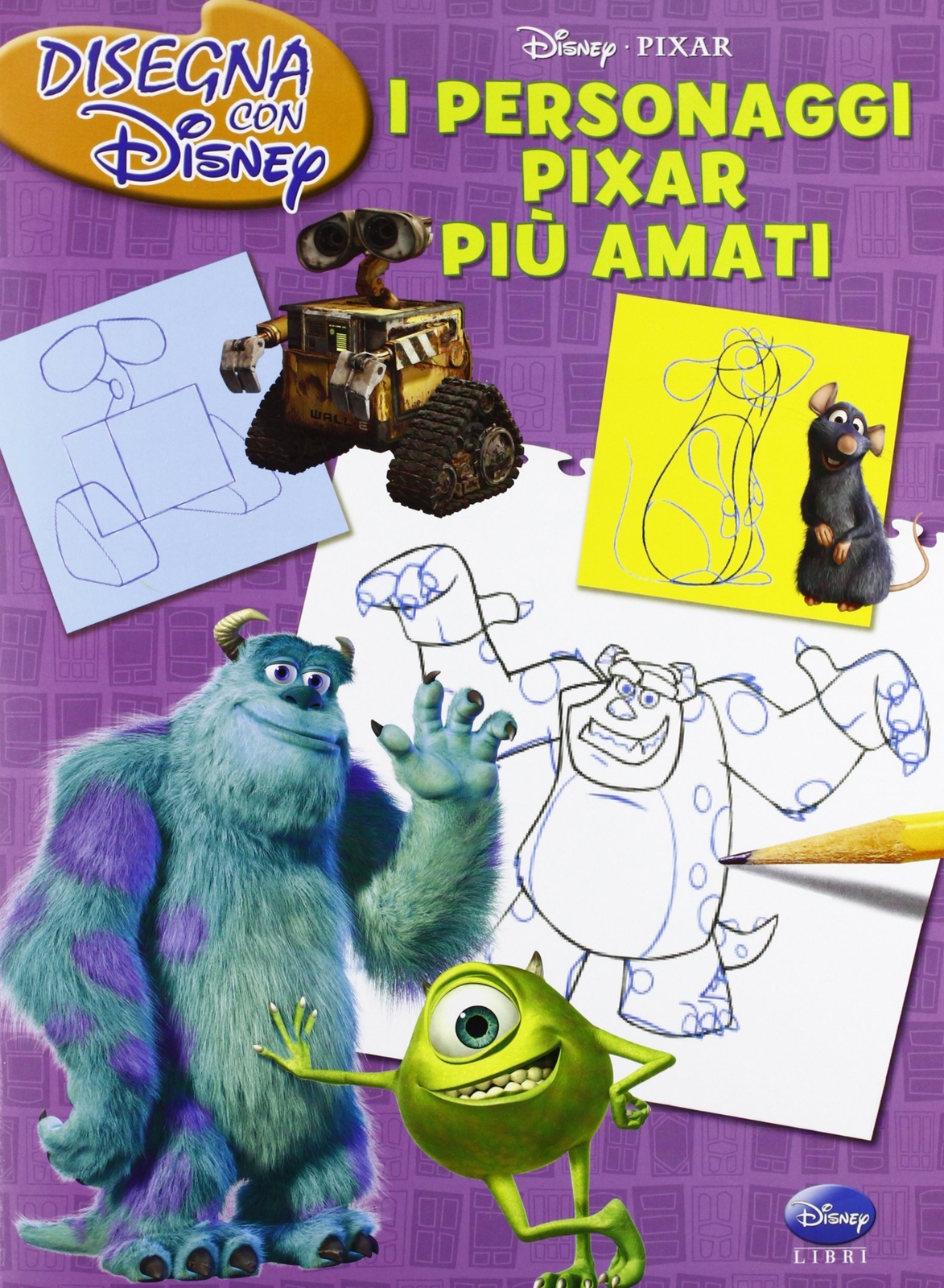 Libri Walt Disney - I Personaggi Pixar Piu Amati. Disegna Con Disney. Ediz. Illu