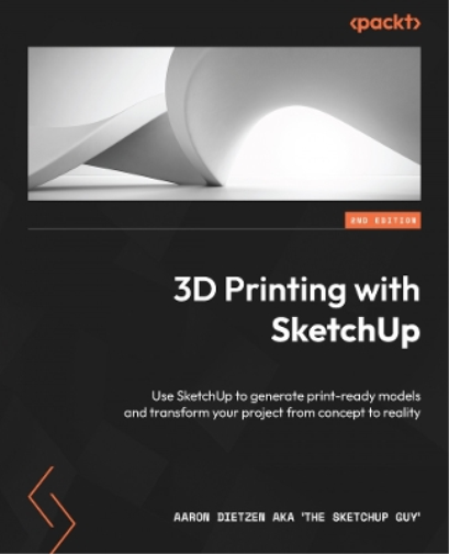 Aaron Dietzen Aka 'the Sketchup Guy' 3D Printing with SketchUp (Tascabile)