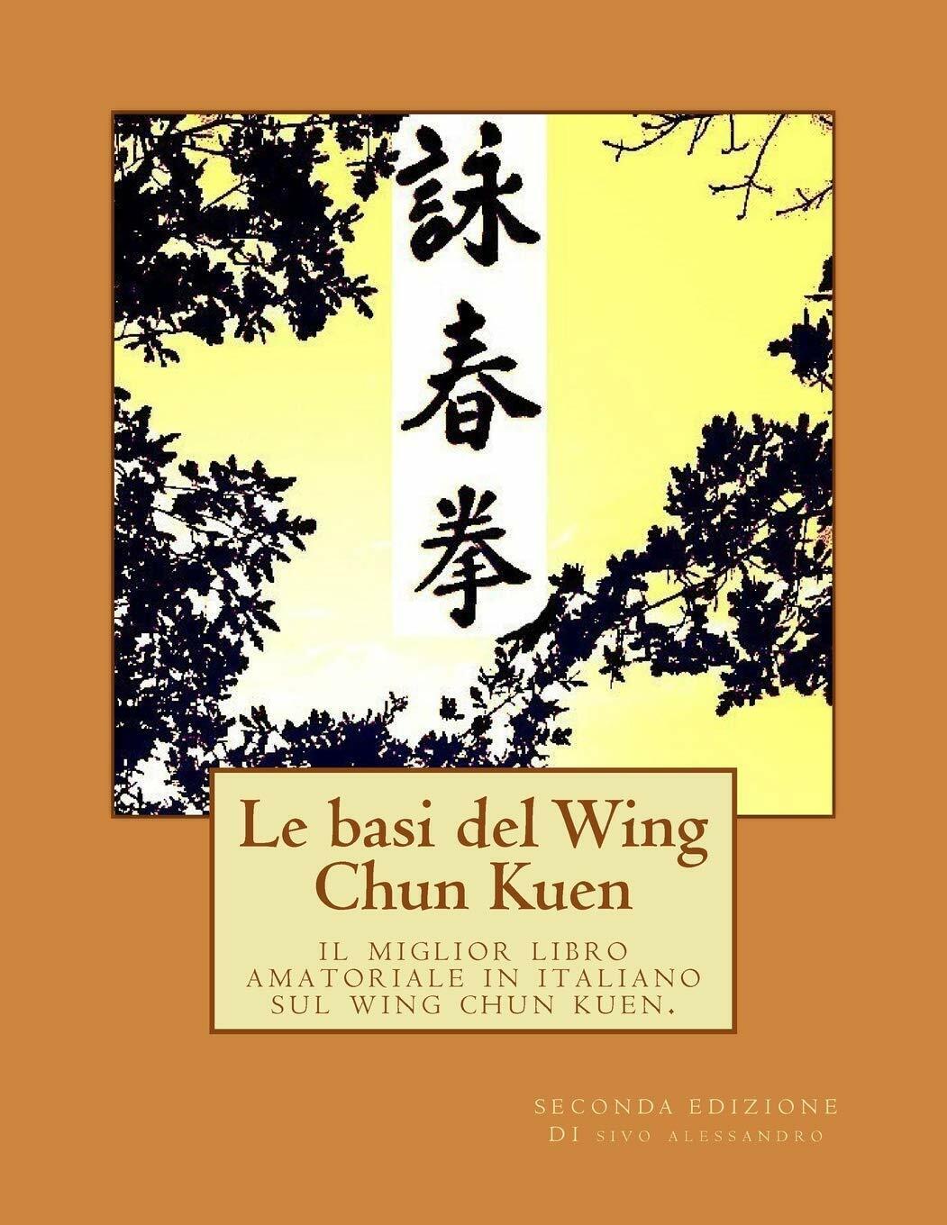 Le basi del Wing Chun Kuen - Sivo Alessandro - 2015
