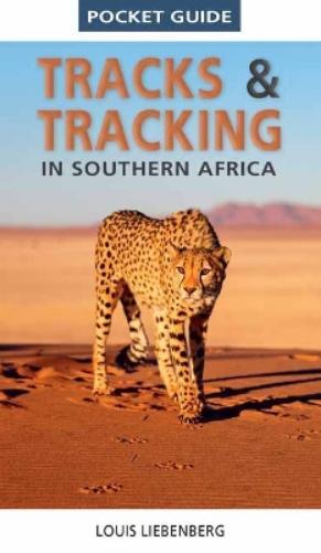 Louis Liebenberg Pocket Guide Tracks and Tracking in Southern Africa (Tascabile)