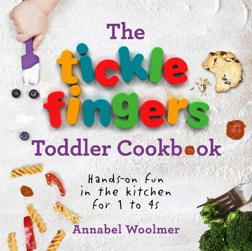 Annabel Woolmer The Tickle Fingers Toddler Cookbook (Copertina rigida)