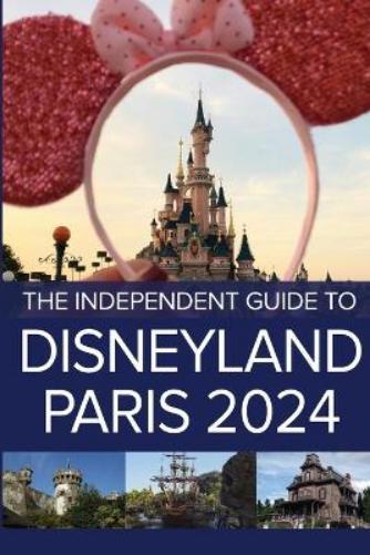 G Costa The Independent Guide to Disneyland Paris 2024 (Tascabile)