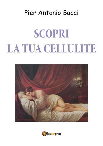 9788831650984 Scopri la tua cellulite - Pier Antonio Bacci