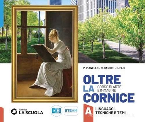 9788835056478 Oltre la cornice. Arte e immagine. Per la Scuola m... online vol.A