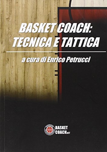 9788899184025 Basket coach. Tecnica e tattica - Enrico Petrucci