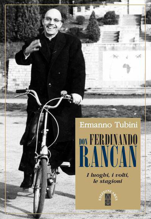 Libri Tubini Ermanno - Don Ferdinando Rancan. I Luoghi, I Volti, Le Stagioni