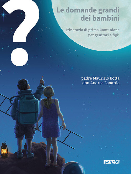 Le domande grandi dei bambini. Itinerario di prima Comunione per genitori ...