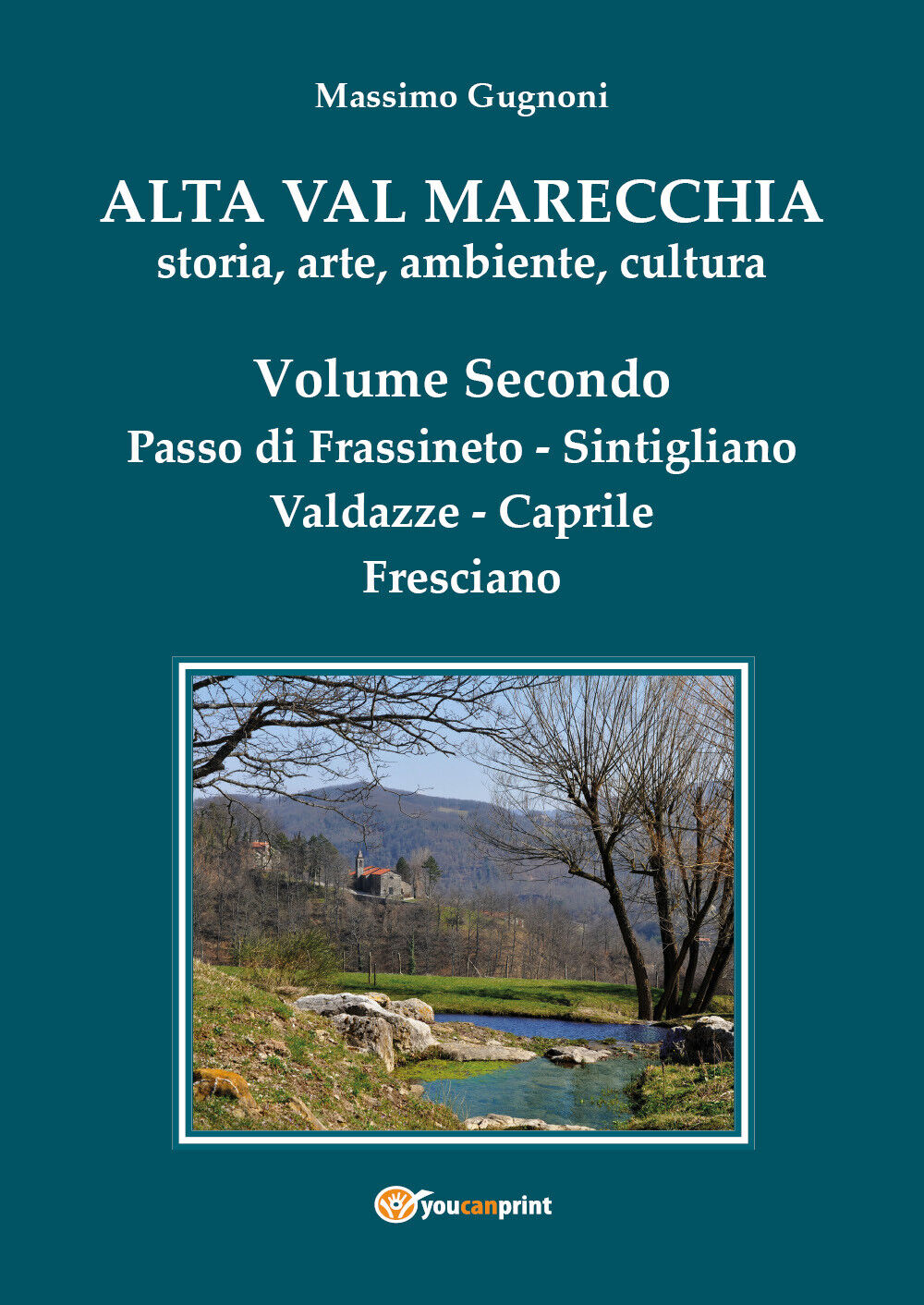 Alta val Marecchia - Storia, arte, ambiente, cultura - Volume Secondo: Caprile-F