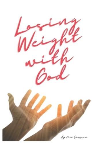 Kim Everson Losing Weight with God (Tascabile) Losing Weight with God