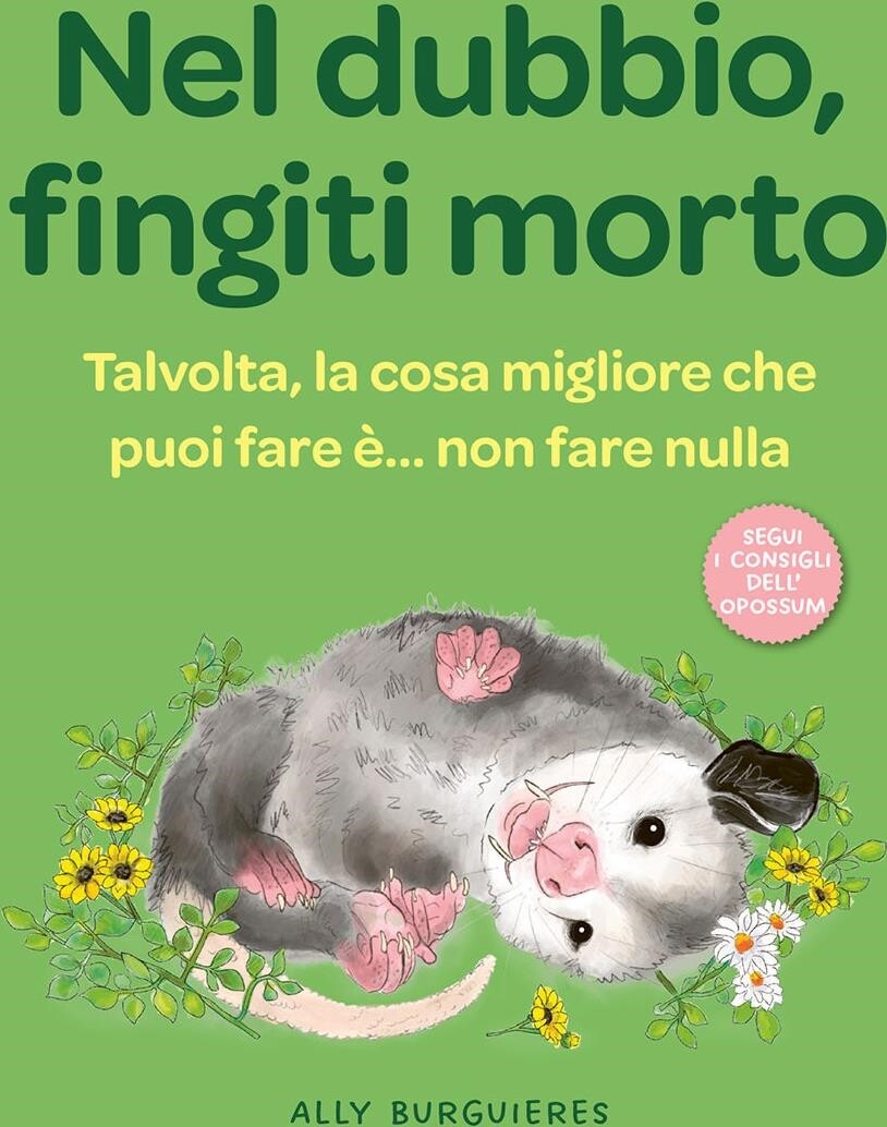 Libri Burguieres Ally - Nel Dubbio, Fingiti Morto. Talvolta, La Cosa Migliore Ch