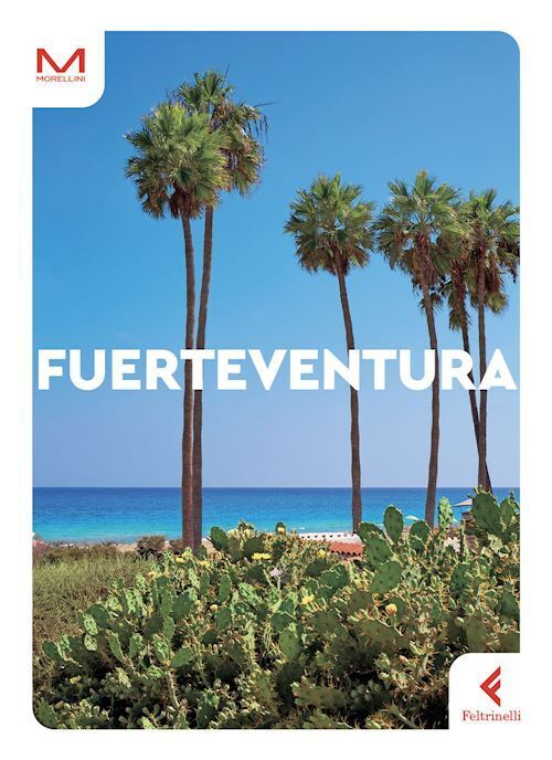 FUERTEVENTURA GUIDA MORELLINI 2023  - MORELLINI MAURO - Feltrinelli