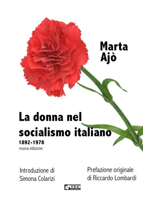 La donna nel socialismo italiano 1892-1978 - Ajò Marta