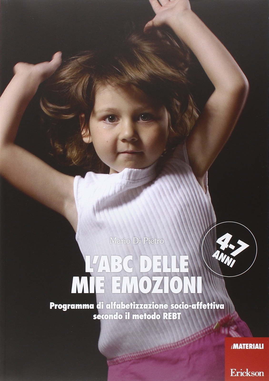 Libri Di Pietro Mario - L' ABC Delle Mie Emozioni. 4-7 Anni. Programma Di Alfabe