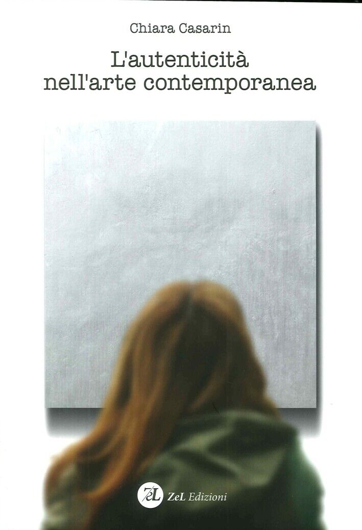 L'Autenticità nell'Arte Contemporanea - [ZeL Edizioni]