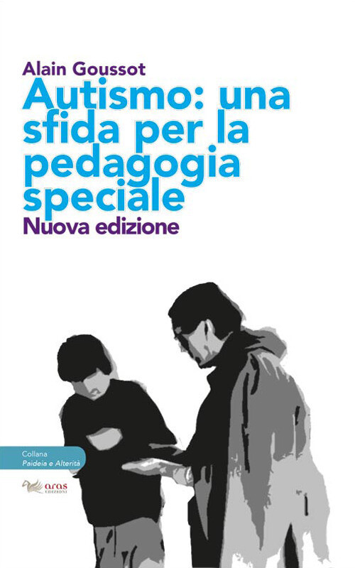 AUTISMO. UNA SFIDA PER LA PEDAGOGIA SPECIALE GOUSSOT ALAIN