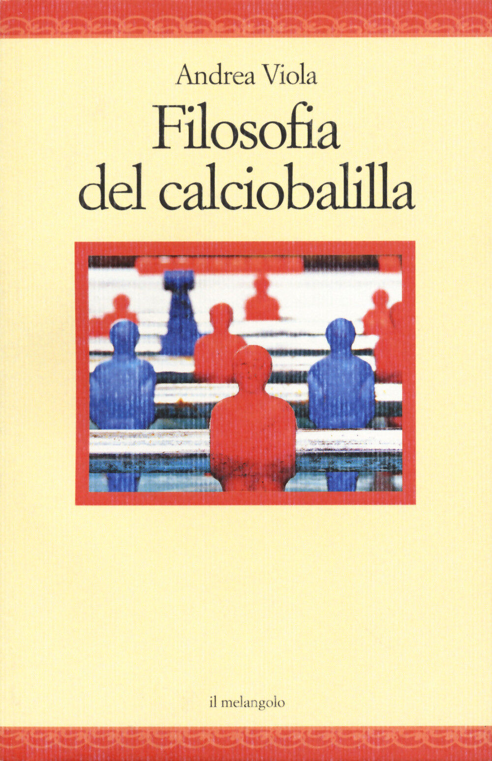 Filosofia del calciobalilla - Viola Andrea