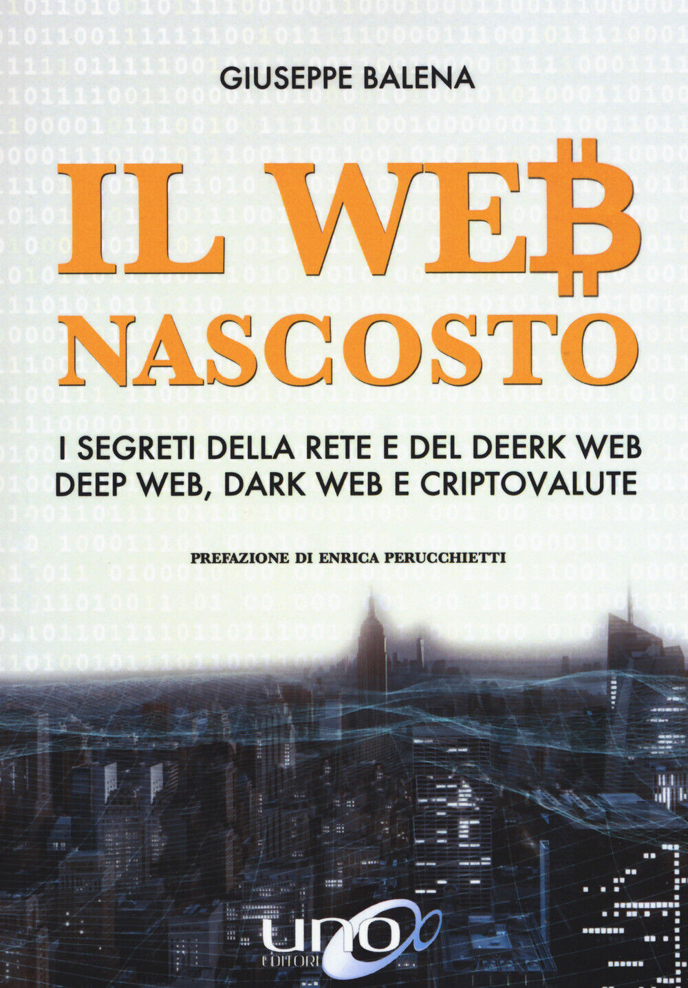 Il Web nascosto. I segreti della rete e del deerk web, deep web, dark web ...