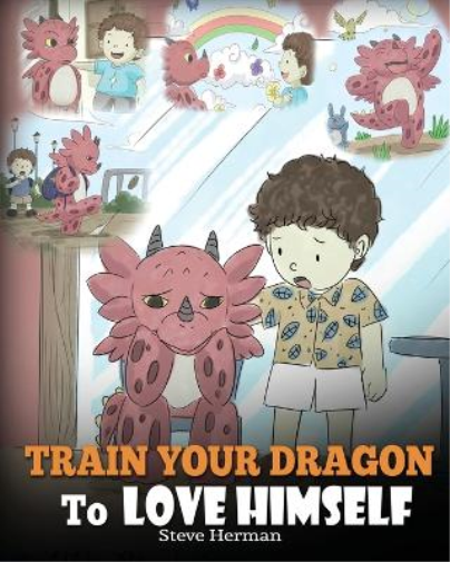 Steve Herman Train Your Dragon To Love Himself (Tascabile) My Dragon Books