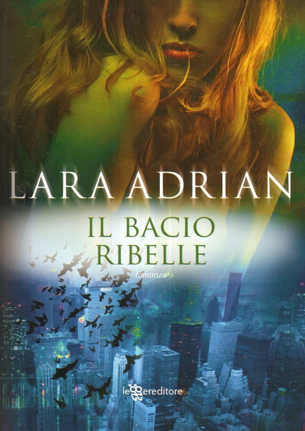 Il bacio ribelle di Lara Adrian ed. Leggereditore
