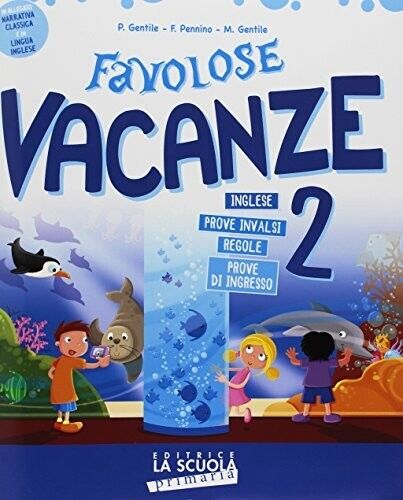 FAVOLOSE VACANZE CLASSE  2 LIBRO ESERCI COMPITI ì LINGUA INGLESE PROVE INVALSI