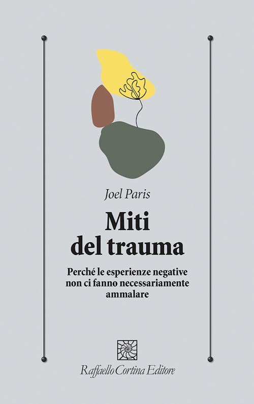 MITI DEL TRAUMA  - PARIS JOEL - RAFFAELLO CORTINA EDITORE