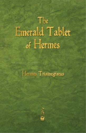 Hermes Trismegistus The Emerald Tablet of Hermes (Tascabile)