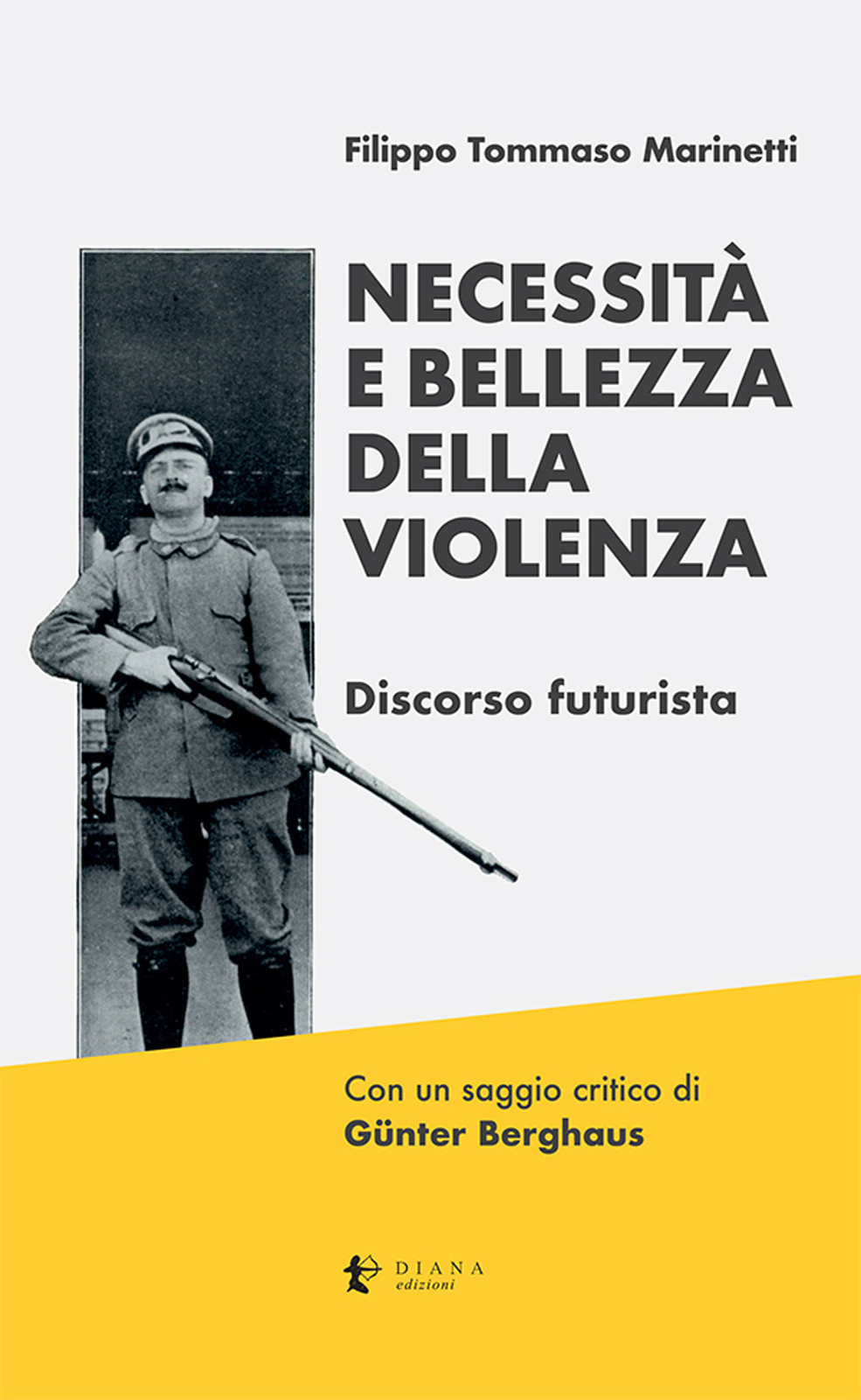 Necessità e bellezza della violenza. Discorso futurista. Ediz. critica - M...
