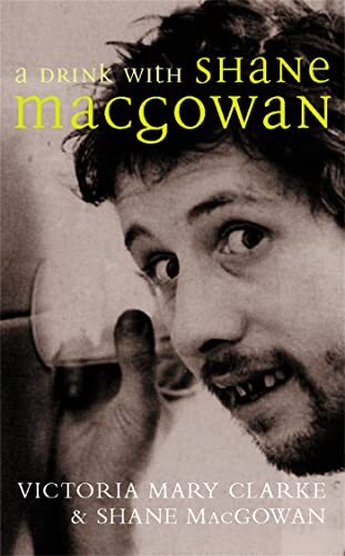 Victoria Mary Clarke Shane MacGowan A Drink with Shane MacGowan (Tascabile)