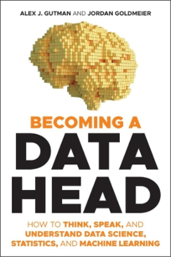 Alex J. Gutman Jordan Goldmeier Becoming a Data Head (Tascabile)