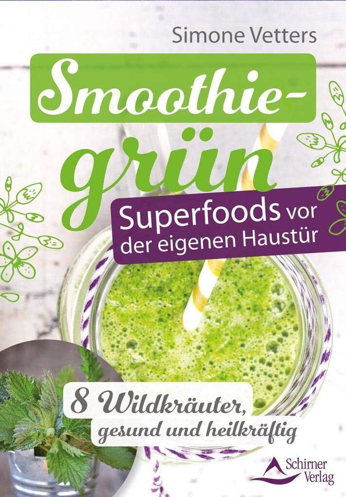 9783843451314 Smoothiegrün - Superfoods vor der eigenen Haustü... heilkräftig