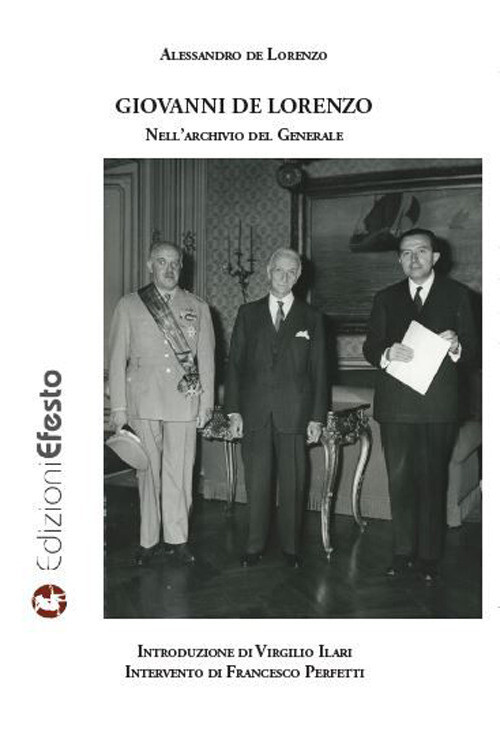 Libri De Lorenzo Alessandro - Giovanni De Lorenzo. Nell'archivio Del Generale