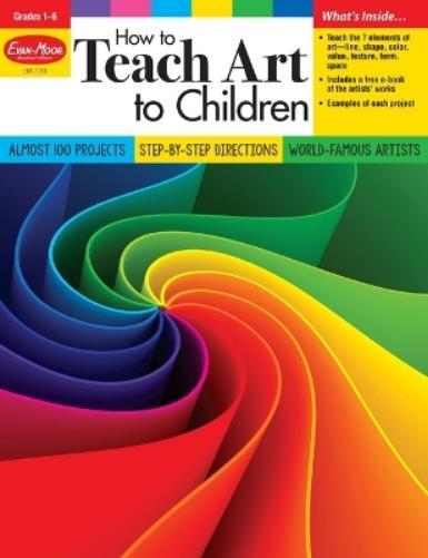 How to Teach Art to Children, Grade 1 - 6 Teacher Resource (Tascabile)