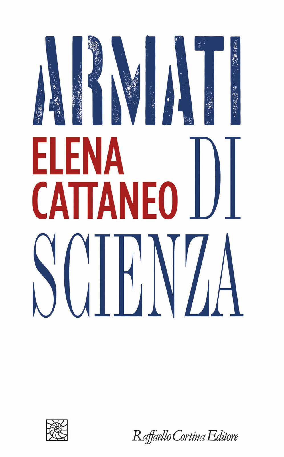 Libri Elena Cattaneo - Armati Di Scienza