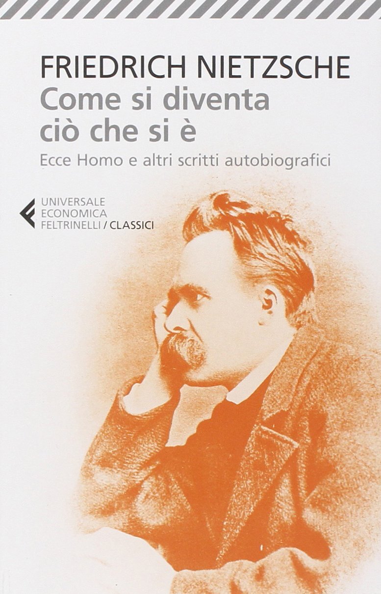 Libri Friedrich Nietzsche - Come Si Diventa Cio Che Si E. Ecce Homo E Altri Scri