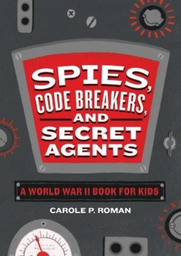 Carole P. Roman Spies, Code Breakers, and Secret Agents (Tascabile)