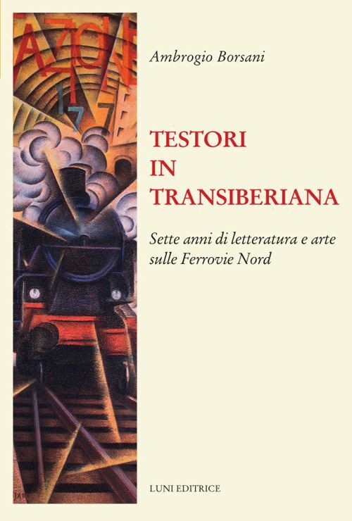 TESTORI IN TRANSIBERIANA  - BORSANI AMBROGIO - LUNI EDITRICE