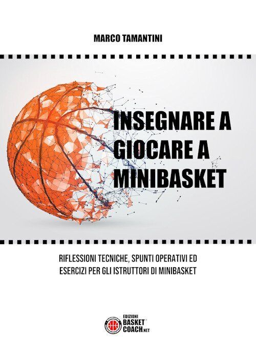 Insegnare a giocare a minibasket. Riflessioni tecniche, spunti operativi ed eser