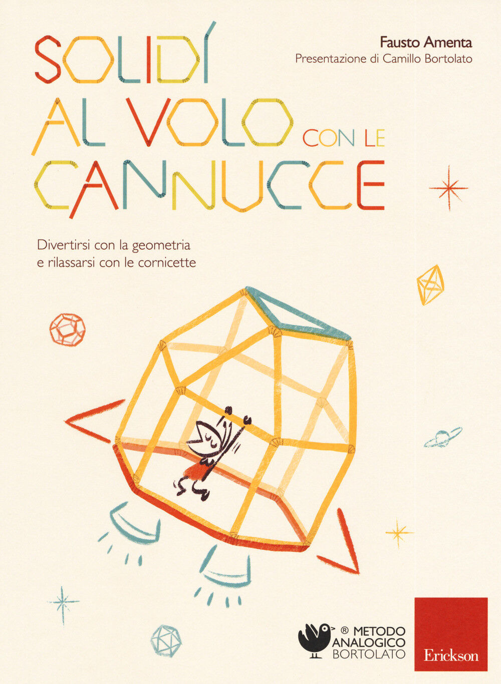 Solidi al volo con le cannucce. Divertirsi con la geometria e rilassarsi c...