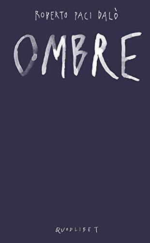 9788822904126 Ombre. Ediz. a colori - Roberto Paci Dalò