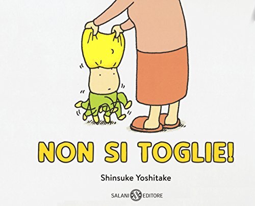 9788893813471 Non si toglie! Ediz. a colori - Shinsuke Yoshitake,S. Pietrafesa,F
