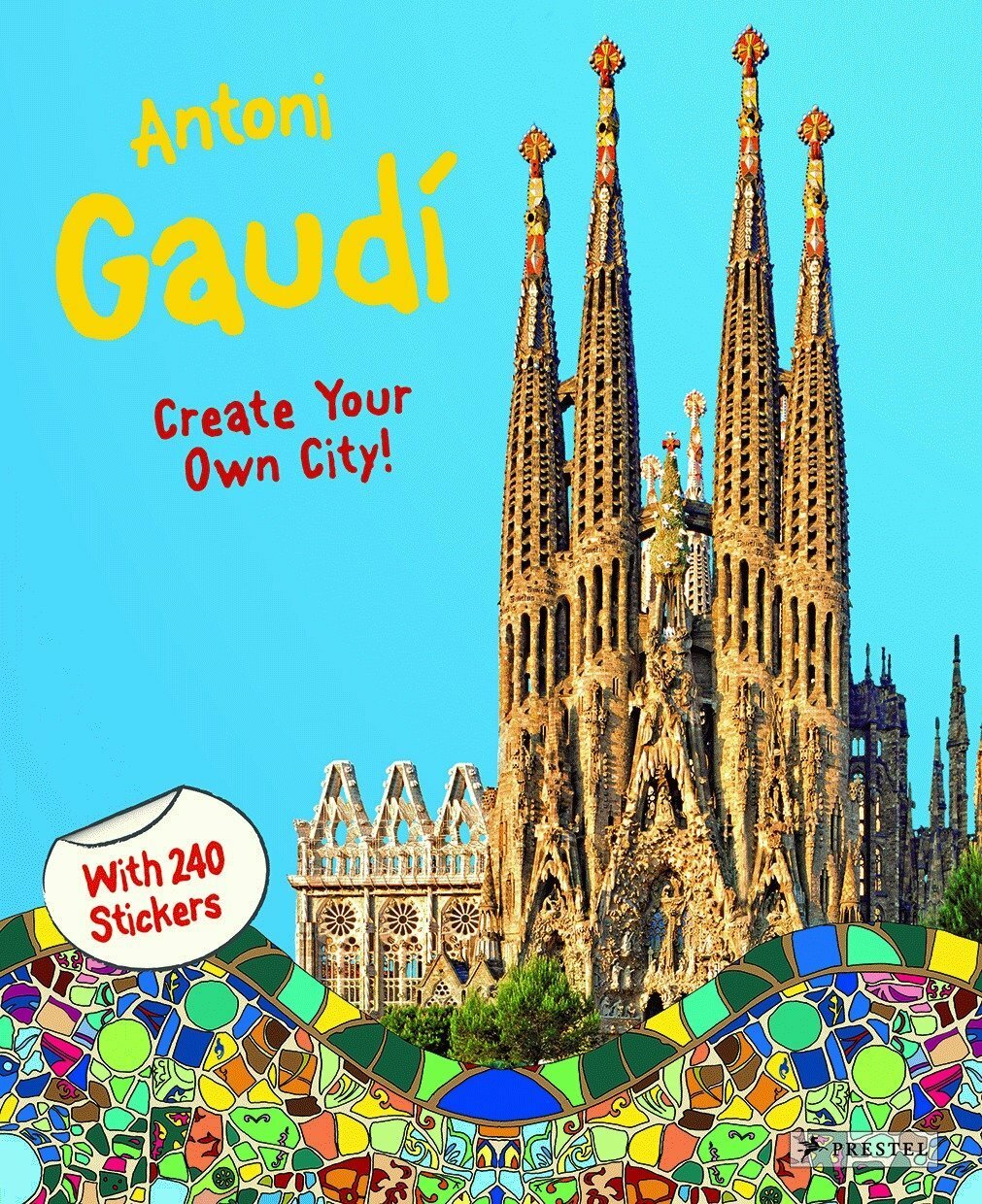 ANTONI GAUDI' Create Your Own City! With 240 Stickers - Prestel