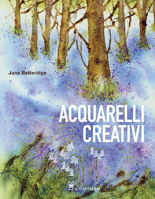 ACQUARELLI CREATIVI  - BETTERIDGE JANE - Il Castello