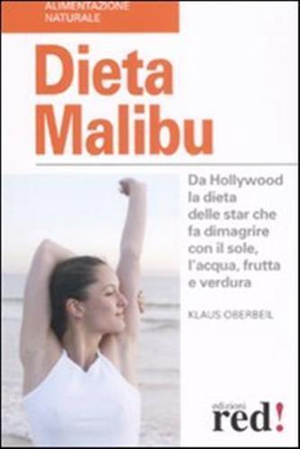 Dieta Malibù. Da Hollywood la dieta delle star che fa dimagrire con il sole, l'a