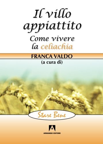 9788860817495 Il villo appiattito. Come vivere la celiachia - Franca Valdo