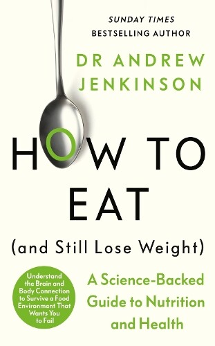 Andrew Jenkinson How to Eat (And Still Lose Weight) (Copertina rigida)