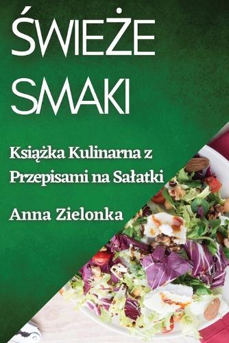 Anna Zielonka Świeże Smaki (Tascabile)