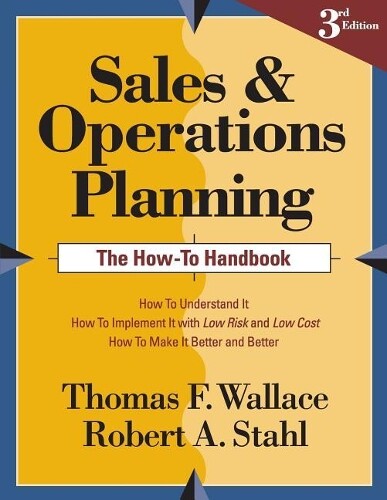 Robert a Stahl Thomas F  Sales and Operations Planning The How-To H (Tascabile)