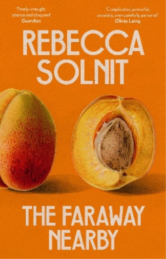 Rebecca Solnit The Faraway Nearby (Tascabile)