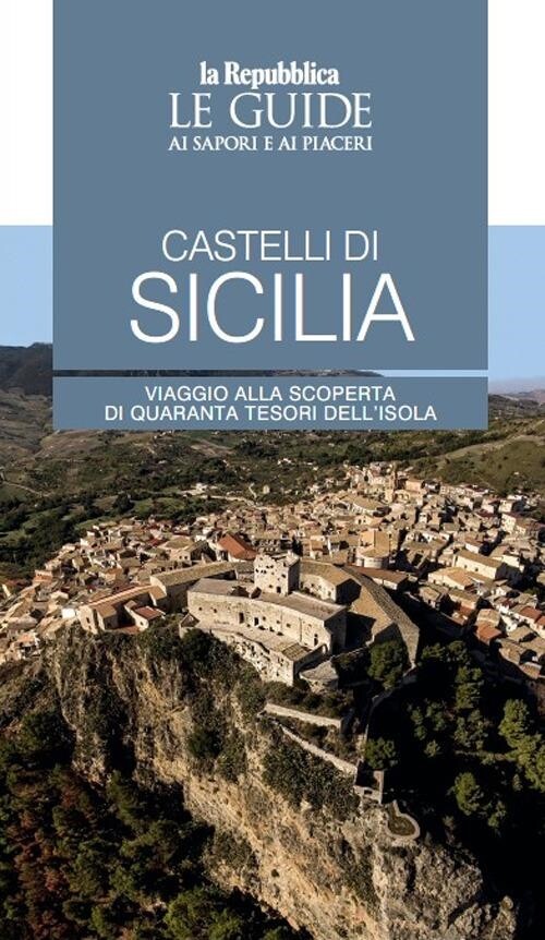 Libri Castelli Di Sicilia. Le Guide Ai Sapori E Ai Piaceri