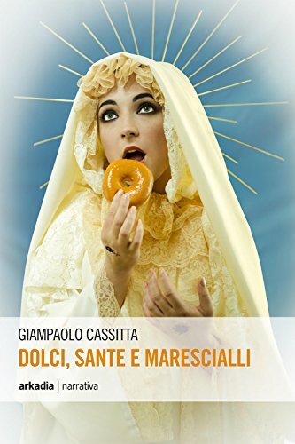 9788868511548 Dolci, sante e marescialli - Giampaolo Cassitta
